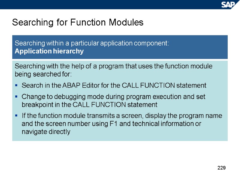 229 Searching for Function Modules Searching within a particular application component: Application hierarchy Searching